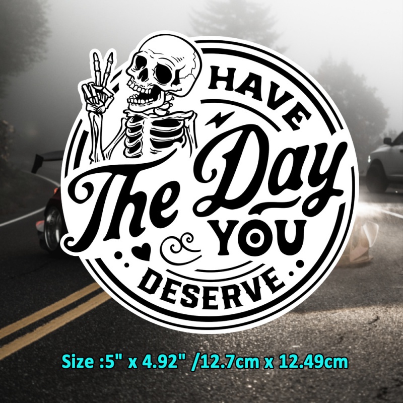 Laptop Accessories To Have - 面白いスカル「Have A Day You Deserve」防水ビニールステッカー デカール